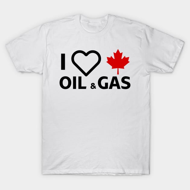 I Love Canadian Oil & Gas T-Shirt by StarMa